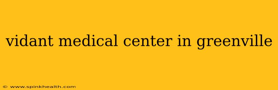 vidant medical center in greenville