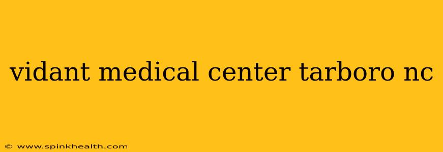 vidant medical center tarboro nc