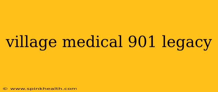 village medical 901 legacy