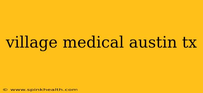 village medical austin tx