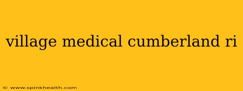 village medical cumberland ri