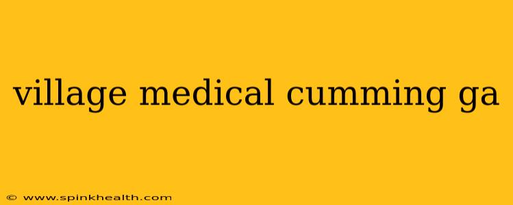 village medical cumming ga