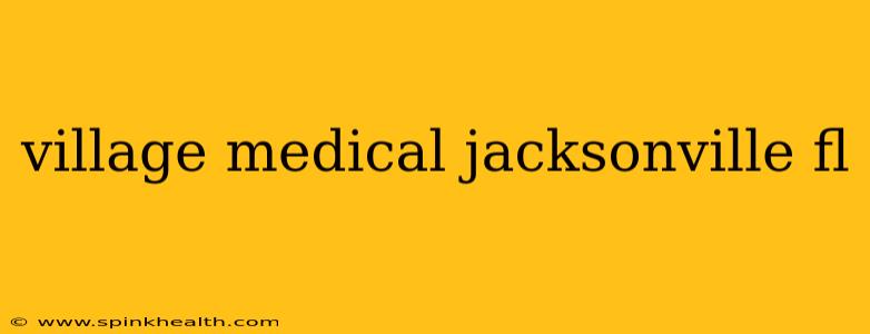 village medical jacksonville fl