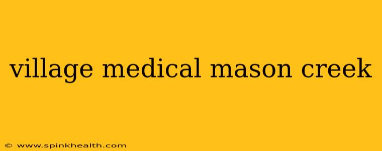 village medical mason creek