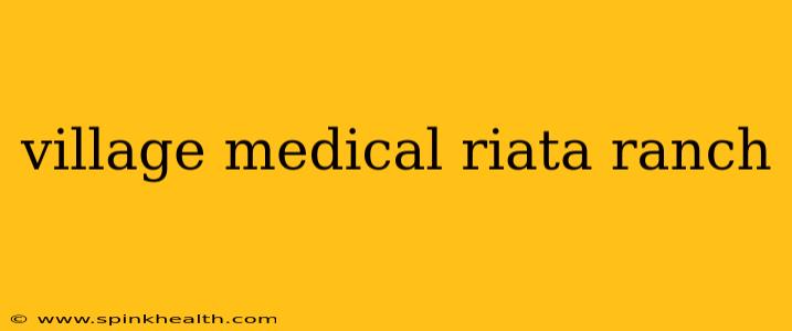 village medical riata ranch