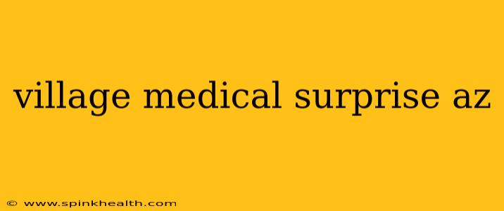 village medical surprise az