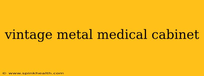 vintage metal medical cabinet