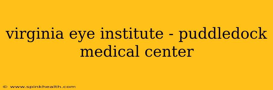 virginia eye institute - puddledock medical center