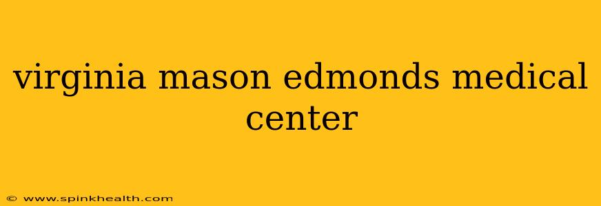 virginia mason edmonds medical center