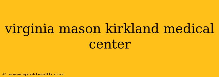 virginia mason kirkland medical center