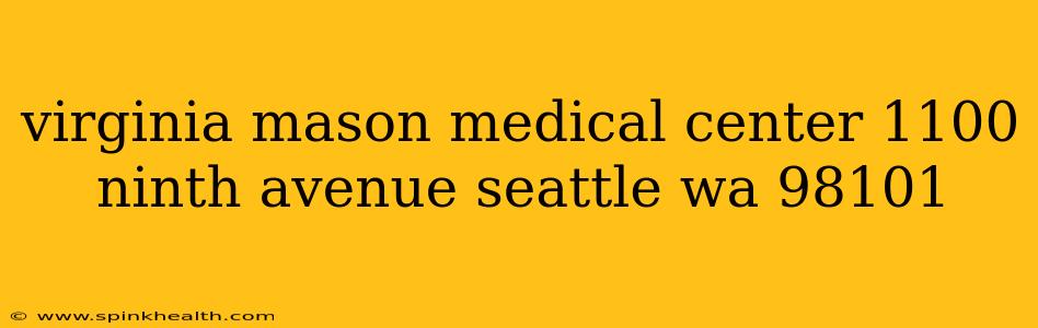 virginia mason medical center 1100 ninth avenue seattle wa 98101