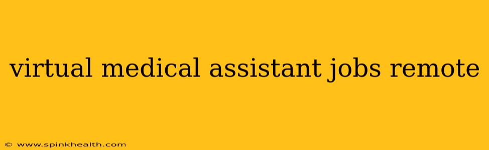virtual medical assistant jobs remote