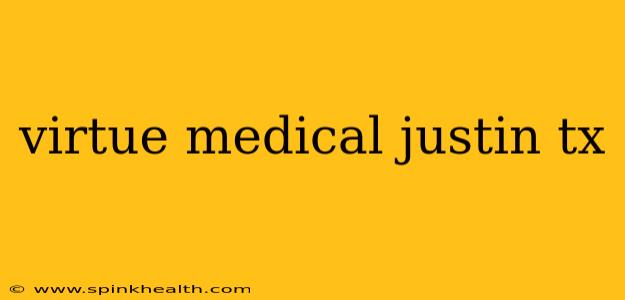 virtue medical justin tx