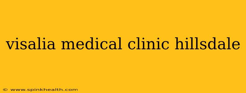 visalia medical clinic hillsdale