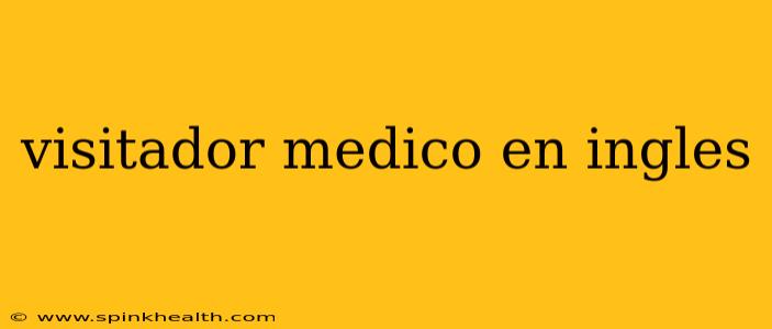 visitador medico en ingles