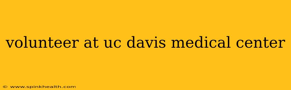 volunteer at uc davis medical center