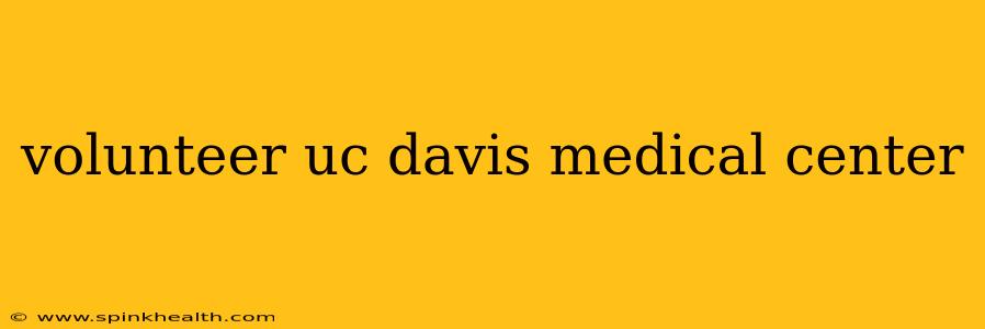 volunteer uc davis medical center