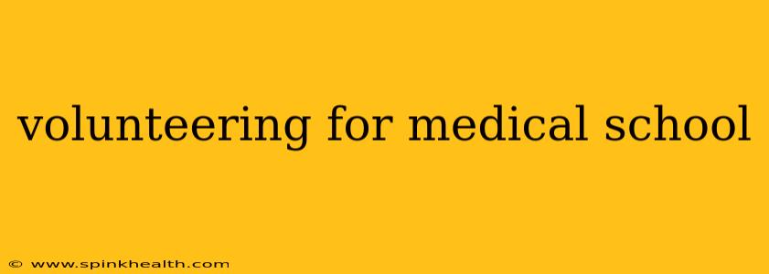 volunteering for medical school