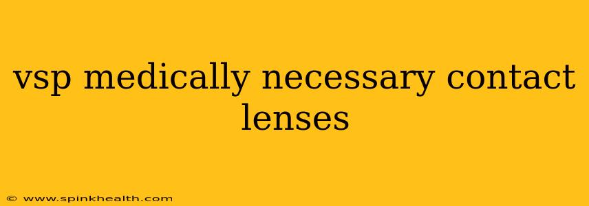 vsp medically necessary contact lenses