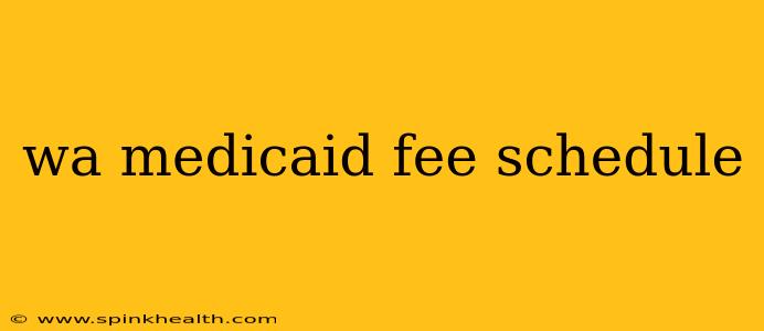 wa medicaid fee schedule