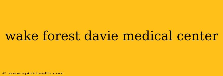 wake forest davie medical center