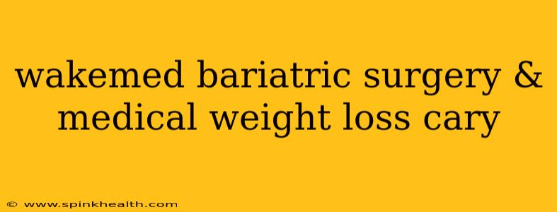 wakemed bariatric surgery & medical weight loss cary