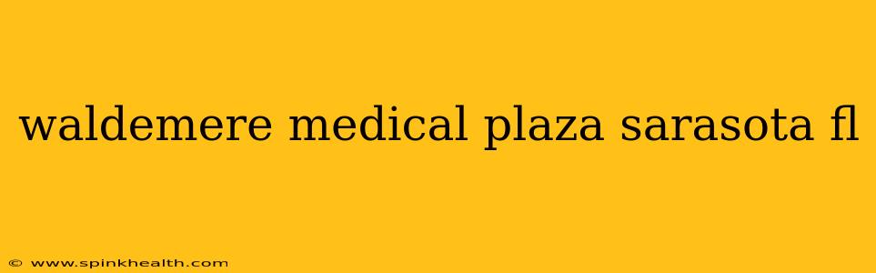 waldemere medical plaza sarasota fl