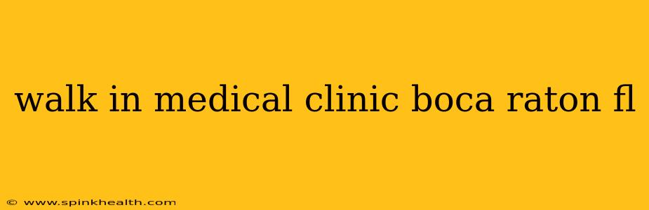 walk in medical clinic boca raton fl