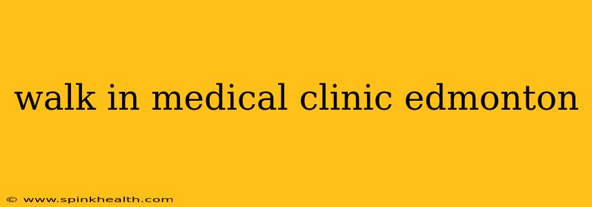 walk in medical clinic edmonton