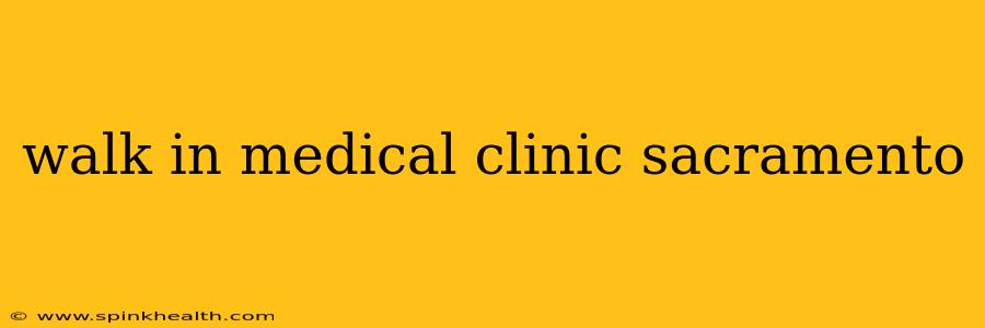 walk in medical clinic sacramento