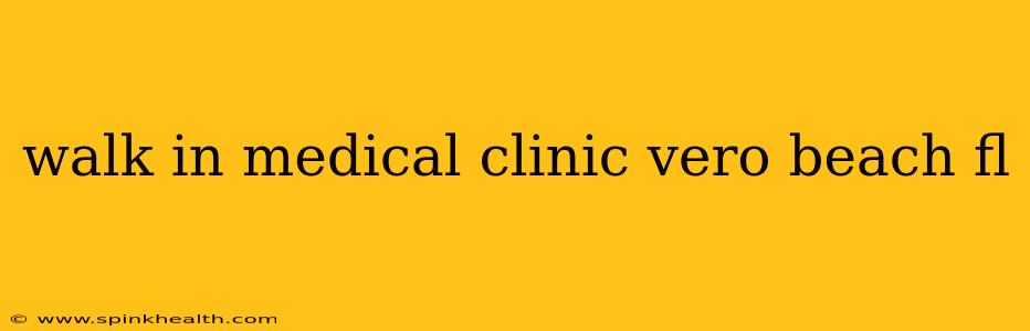 walk in medical clinic vero beach fl