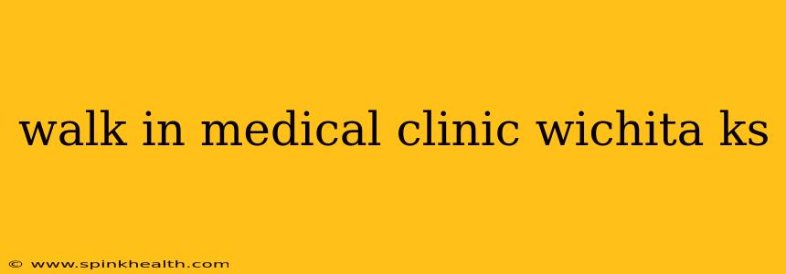 walk in medical clinic wichita ks
