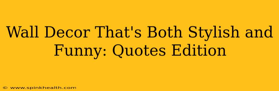 Wall Decor That's Both Stylish and Funny: Quotes Edition