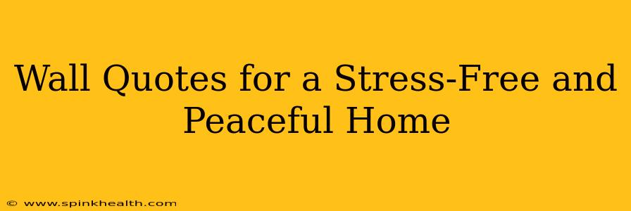 Wall Quotes for a Stress-Free and Peaceful Home
