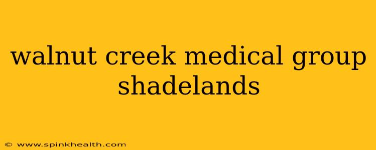 walnut creek medical group shadelands