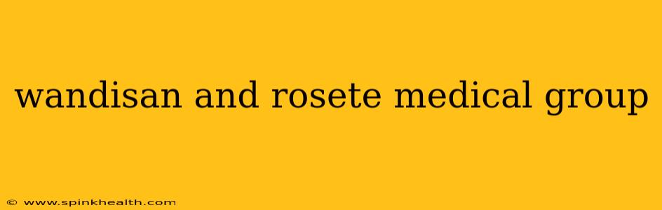 wandisan and rosete medical group