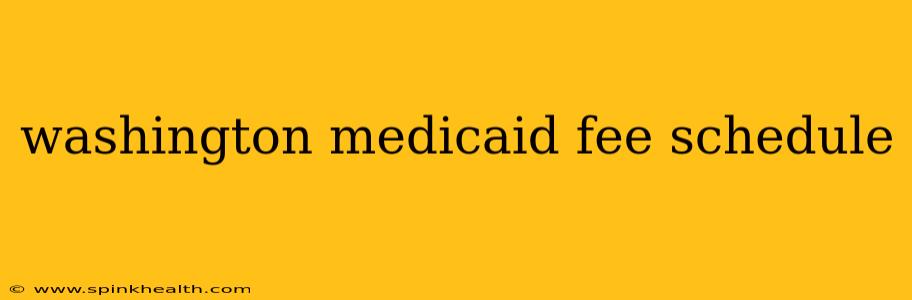 washington medicaid fee schedule