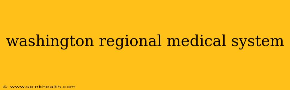washington regional medical system