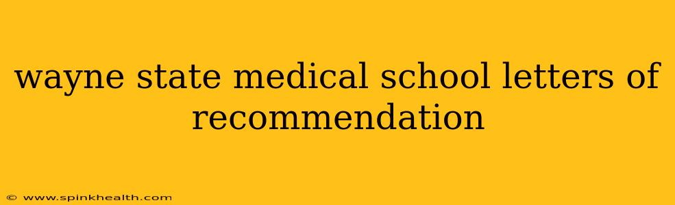 wayne state medical school letters of recommendation