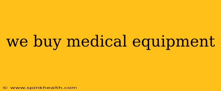 we buy medical equipment