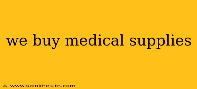 we buy medical supplies