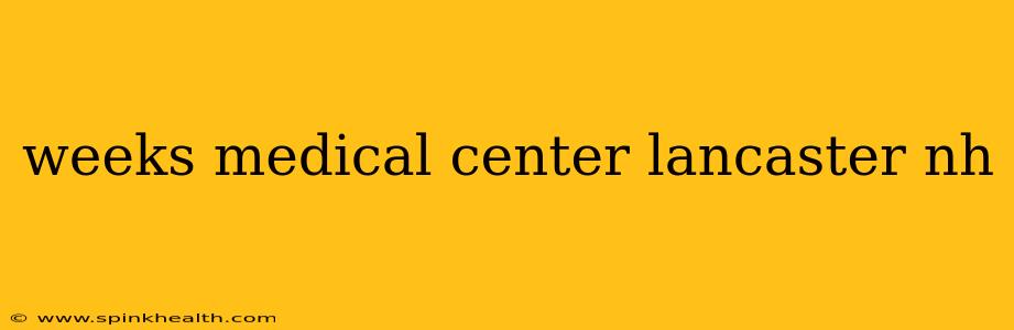 weeks medical center lancaster nh