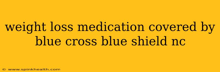 weight loss medication covered by blue cross blue shield nc