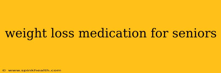 weight loss medication for seniors