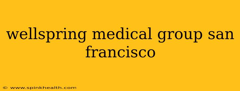 wellspring medical group san francisco
