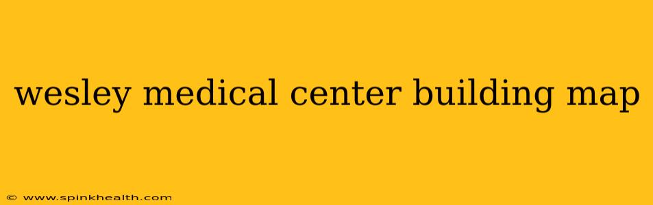 wesley medical center building map