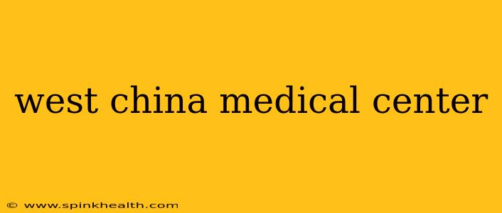 west china medical center