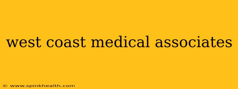 west coast medical associates