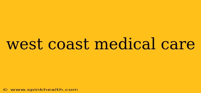 west coast medical care