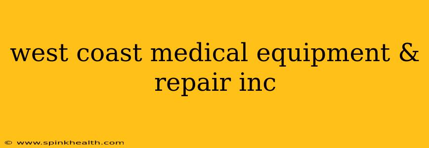 west coast medical equipment & repair inc